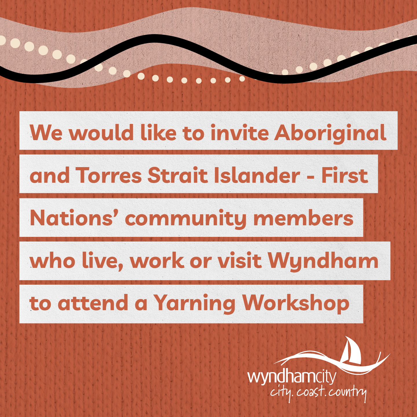 Invitation to a Wyndham City Council Yarning workshop about their Reconciliation Action Plan