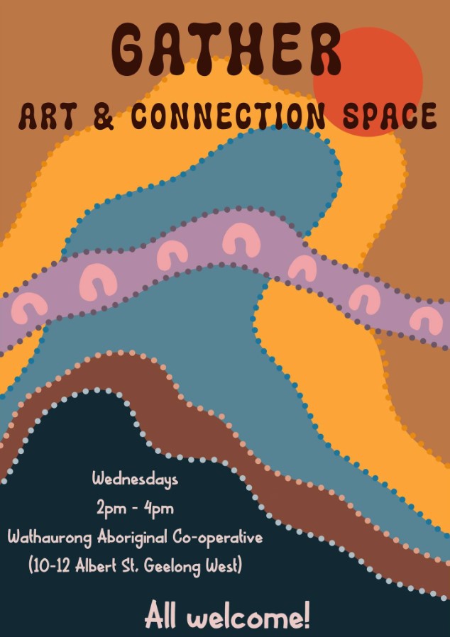 Gather -Art and Connection Space - Wathaurong Aboriginal Co Op - Flyer